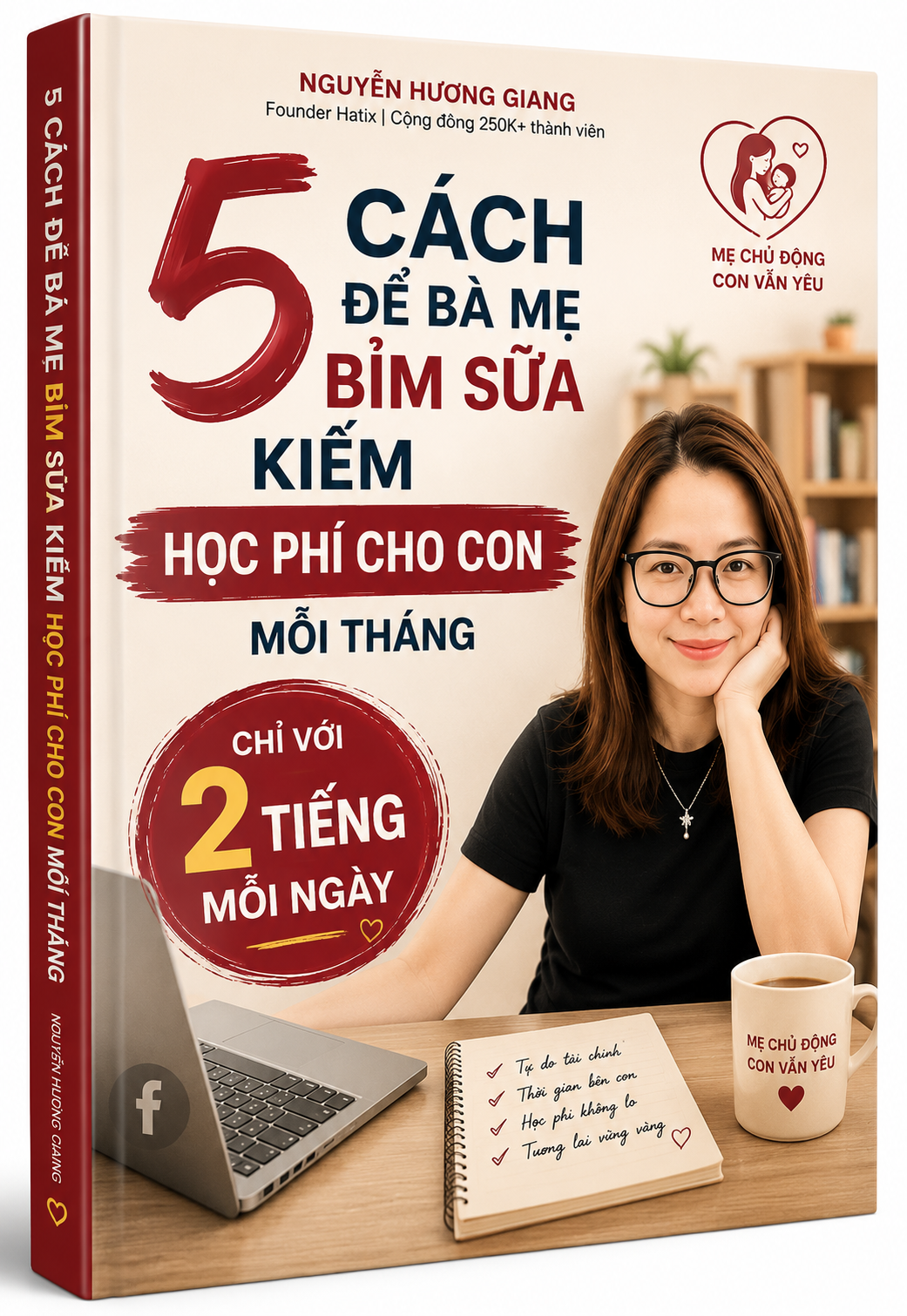 Bìa sách: 5 cách để bà mẹ bỉm sữa kiếm học phí cho con mỗi tháng chỉ với 2 tiếng mỗi ngày — Nguyễn Hương Giang